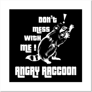 Don't mess with me Angry Raccoon Posters and Art